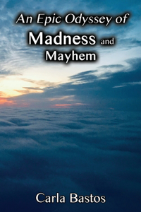 Epic Odyssey of Madness and Mayhem