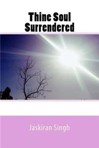 Thine Soul Surrendered