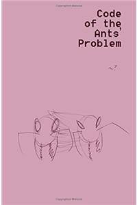 Code of the Ants Problem: The Book