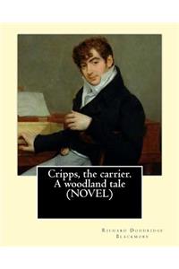 Cripps, the carrier. A woodland tale (NOVEL) By