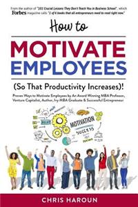 How to Motivate Employees