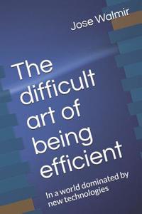Difficult Art of Being Efficient