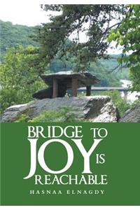 Bridge to Joy Is Reachable