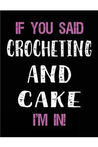 If You Said Crocheting and Cake I'm in