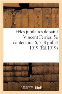 Fêtes Jubilaires de Saint Vincent Ferrier. 5e Centenaire, 6, 7, 8 Juillet 1919