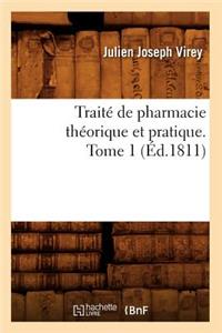 Traité de Pharmacie Théorique Et Pratique. Tome 1 (Éd.1811)