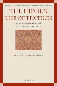 Hidden Life of Textiles in the Medieval and Early Modern Mediterranean