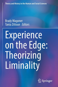 Experience on the Edge: Theorizing Liminality