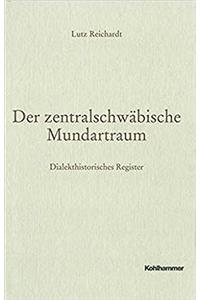 Der Zentralschwabische Mundartraum: Dialekthistorisches Register Zu Den Ortsnamenbuchern Der Kreise Stuttgart/Ludwigsburg, Des Rems-Murr-Kreises, Des Ostalbkreises, Der Kreise Boblinge