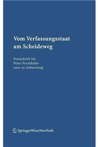 Vom Verfassungsstaat Am Scheideweg: Festschrift Fur Peter Pernthaler Zum 70. Geburtstag
