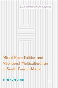 Mixed-Race Politics and Neoliberal Multiculturalism in South Korean Media