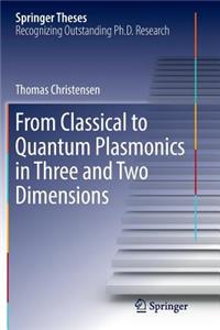 From Classical to Quantum Plasmonics in Three and Two Dimensions