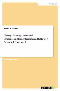 Change Management und Strategieimplementierung mithilfe von Balanced Scorecards