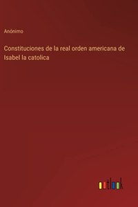 Constituciones de la real orden americana de Isabel la catolica