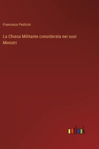 La Chiesa Militante considerata nei suoi Ministri
