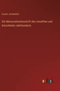 Die Mensuralnotenschrift des zwoelften und dreizehnten Jahrhunderts