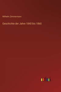 Geschichte der Jahre 1840 bis 1860