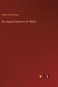 Jugend Caterina's de' Medici