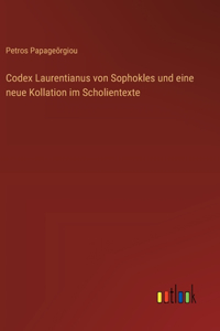 Codex Laurentianus von Sophokles und eine neue Kollation im Scholientexte