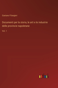 Documenti per la storia, le arti e le industrie delle provincie napoletane