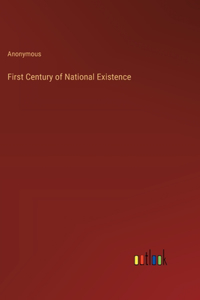 First Century of National Existence