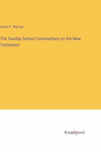 The Sunday School Commentary on the New Testament