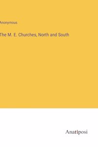 M. E. Churches, North and South