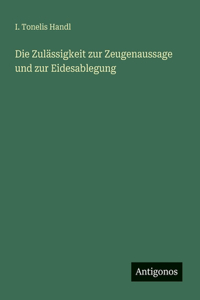 Die Zulässigkeit zur Zeugenaussage und zur Eidesablegung