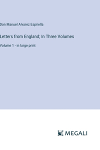 Letters from England; In Three Volumes: Volume 1 - in large print