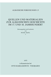 Quellen Und Materialien Zur Albanischen Geschichte Im 17. Und 18. Jahrhundert