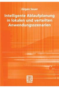 Intelligente Ablaufplanung in Lokalen Und Verteilten Anwendungsszenarien