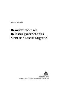 Beweisverbote ALS Belastungsverbote Aus Sicht Des Beschuldigten?