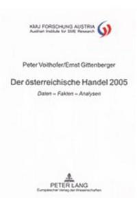 Der Oesterreichische Handel 2005: Daten - Fakten - Analysen