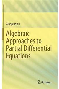 Algebraic Approaches to Partial Differential Equations