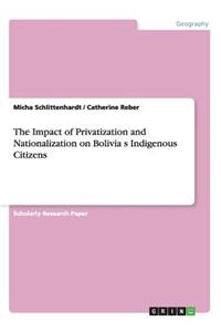Impact of Privatization and Nationalization on Boliviaʻs Indigenous Citizens