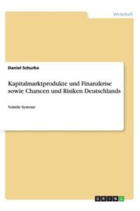 Kapitalmarktprodukte und Finanzkrise sowie Chancen und Risiken Deutschlands