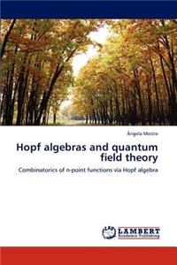 Hopf Algebras and Quantum Field Theory