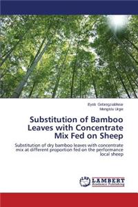 Substitution of Bamboo Leaves with Concentrate Mix Fed on Sheep