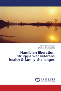 Namibian liberation struggle war veterans health & family challenges
