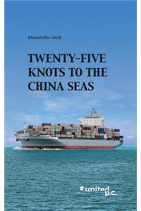 Twenty-Five Knots to the China Seas