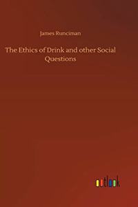Ethics of Drink and other Social Questions