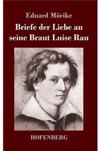 Briefe der Liebe an seine Braut Luise Rau