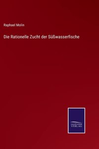 Die Rationelle Zucht der Süßwasserfische