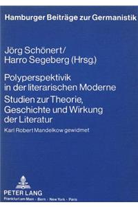 Polyperspektivik in Der Literarischen Moderne. Studien Zur Theorie, Geschichte Und Wirkung Der Literatur