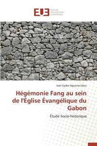 Hégémonie Fang Au Sein de l'Église Évangélique Du Gabon