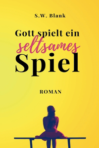 Gott spielt ein seltsames Spiel