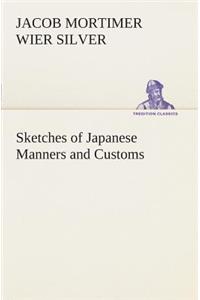 Sketches of Japanese Manners and Customs