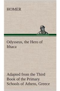 Odysseus, the Hero of Ithaca Adapted from the Third Book of the Primary Schools of Athens, Greece