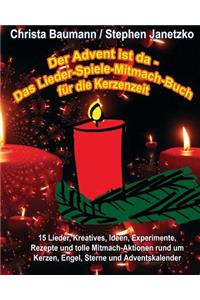 Der Advent ist da - Das Lieder-Spiele-Mitmach-Buch für die Kerzenzeit
