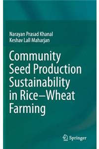 Community Seed Production Sustainability in Rice-Wheat Farming